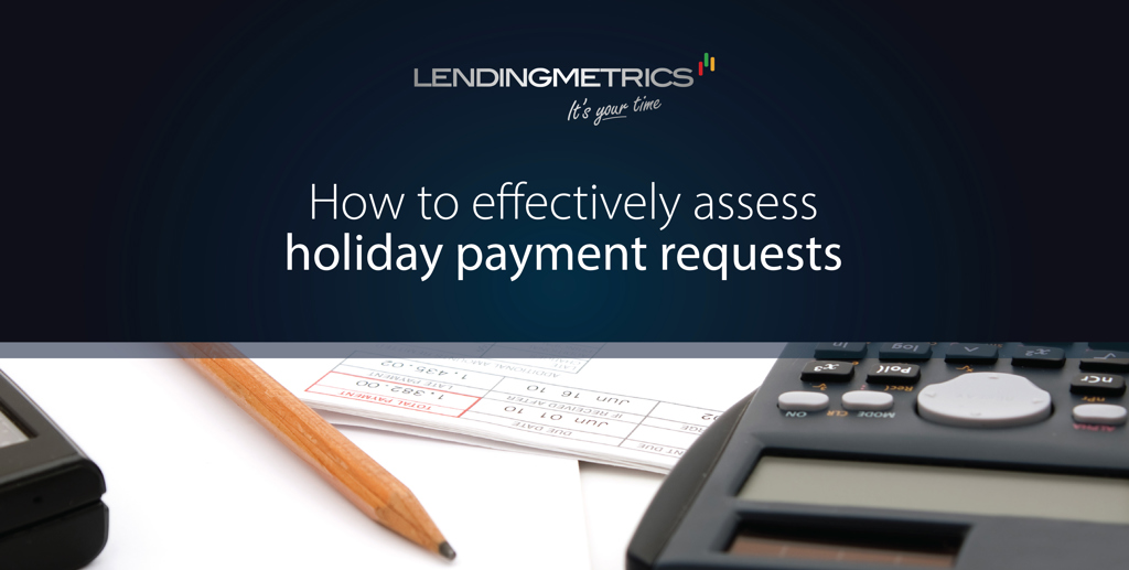 How to effectively assess payment holiday requests